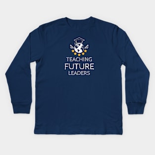 Teacher - Teaching Future Leaders Kids Long Sleeve T-Shirt